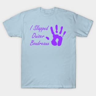 I Slapped Ouiser Boudreaux T-Shirt